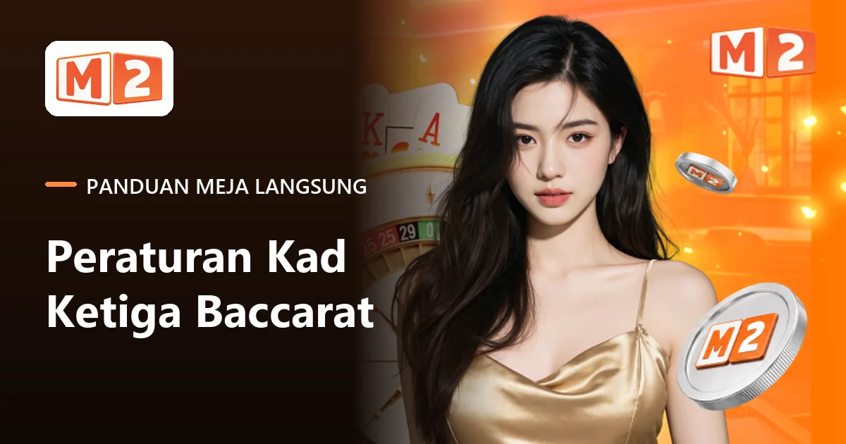 Kad panduan meja langsung M2 tentang peraturan kad ketiga baccarat, di sebelah dealer di meja roulette dan kad terup