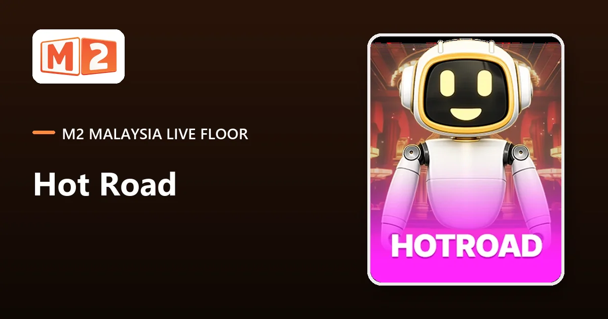 Hot Road multiplier baccarat at M2 Malaysia, robot mascot tile